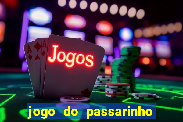 jogo do passarinho que da dinheiro